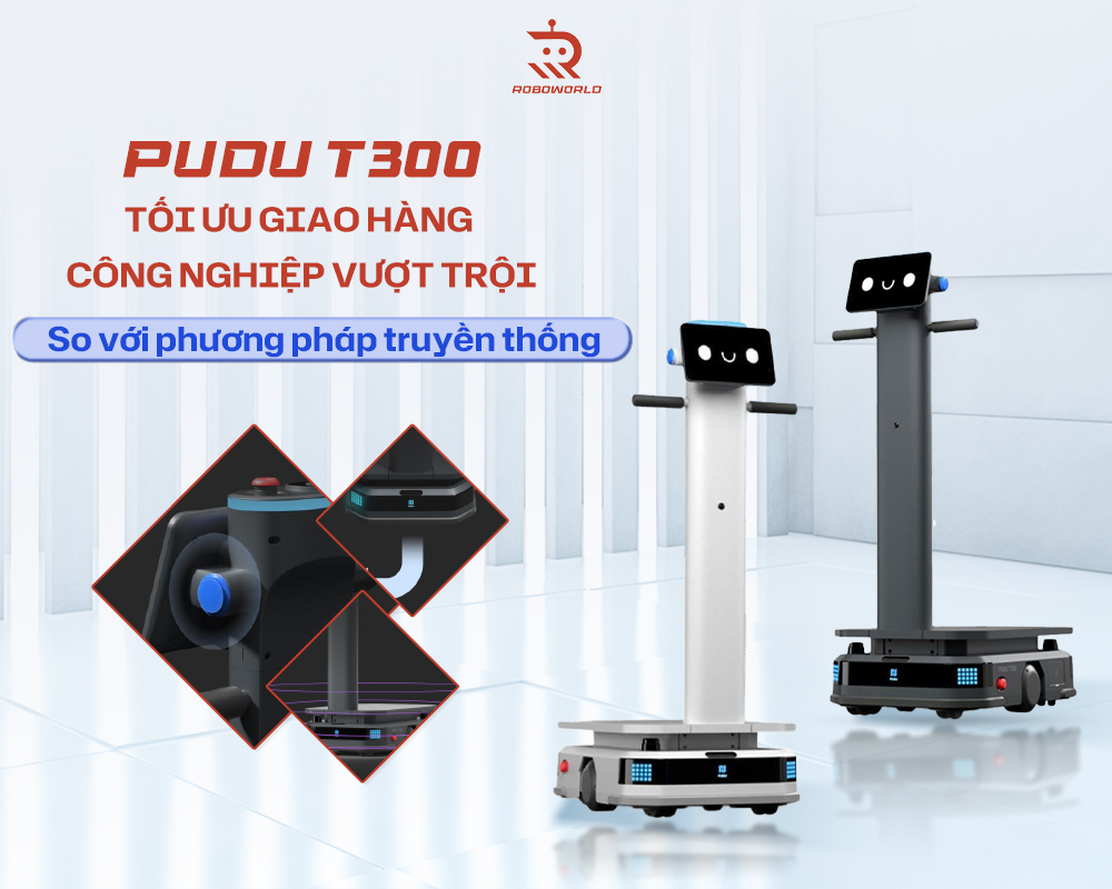 PUDU T300 – Tối Ưu Giao Hàng Công Nghiệp Vượt Trội So Với Phương Pháp Truyền Thống