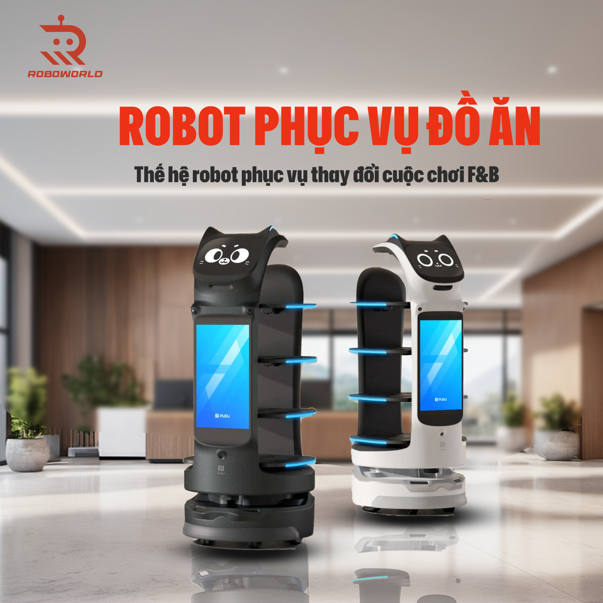 Robot phục vụ đồ ăn - thế hệ robot phục vụ thay đổi cuộc chơi F&B