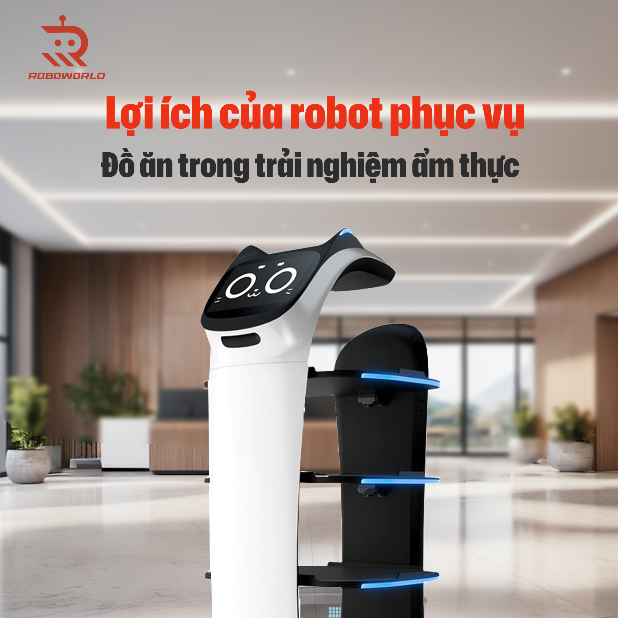 Lợi ích của robot phục vụ đồ ăn trong trải nghiệm ẩm thực