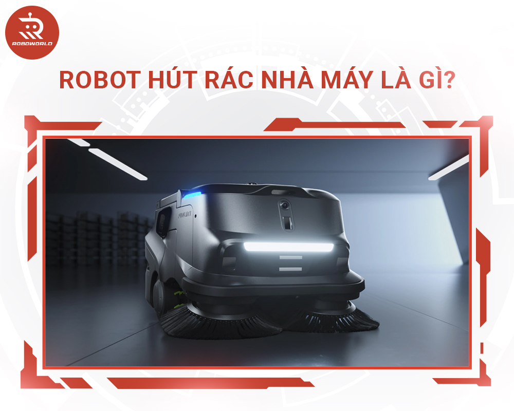 Robot hút rác nhà máy là gì?