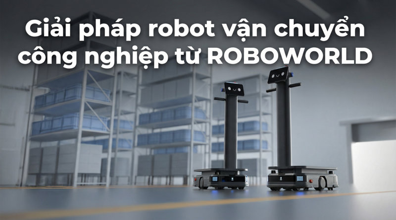 Giải pháp robot vận chuyển cho các nhà máy, kho vận từ ROBOWORLD